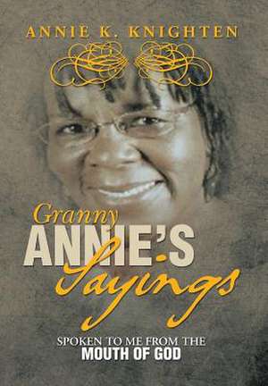 Granny Annie's Sayings de Annie F. Knighten