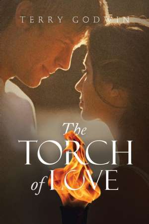 The Torch of Love de Terry Godwin