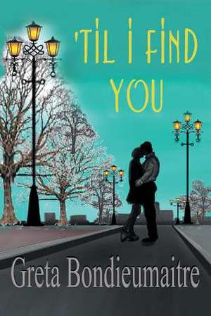 'Til I Find You de Greta Bondieumaitre