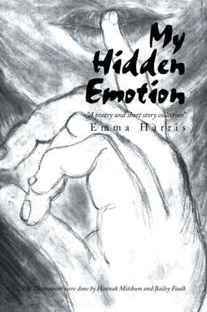 My Hidden Emotion de Emma Harris