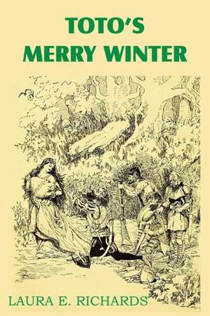 Toto's Merry Winter de Laura Elizabeth Howe Richards