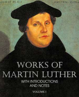 Works of Martin Luther Vol I de Martin Luther