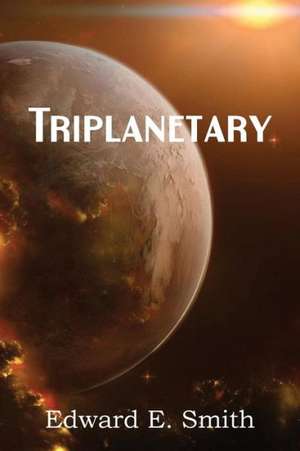 Triplanetary de Edward E. Smith