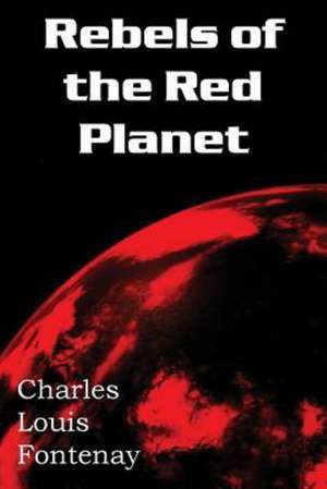 Rebels of the Red Planet de Charles Louis Fontenay