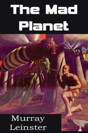 The Mad Planet de Murray Leinster