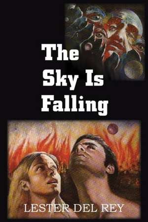 The Sky Is Falling de Lester Del Rey