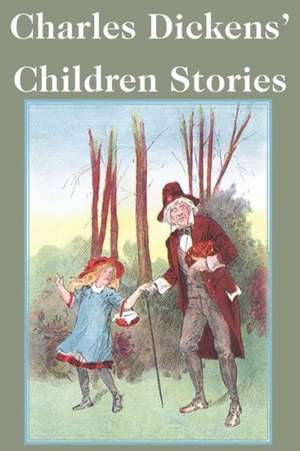 Charles Dickens' Children Stories de Charles Dickens