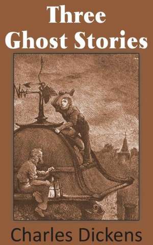 Three Ghost Stories de Charles Dickens