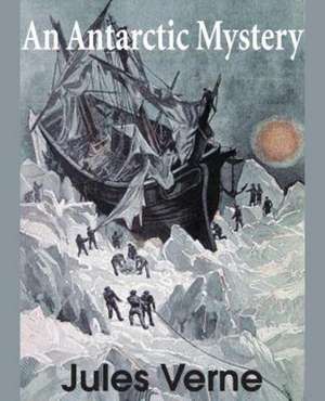 An Antarctic Mystery de Jules Verne