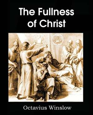 The Fullness of Christ de Octavius Winslow