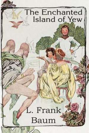 The Enchanted Island of Yew de L. Frank Baum