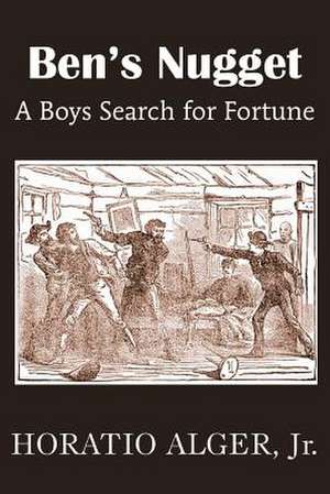 Ben's Nugget, a Boys Search for Fortune de Horatio Jr. Alger