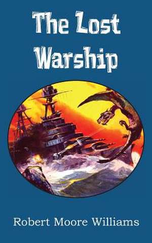 The Lost Warship de Robert Moore Williams