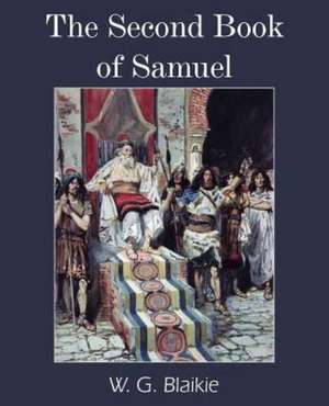 The Second Book of Samuel de W. G. Blaikie