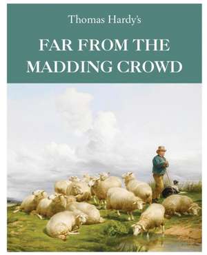 Far From the Madding Crowd de Thomas Hardy