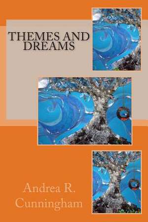 Themes and Dreams de Andrea R. Cunningham