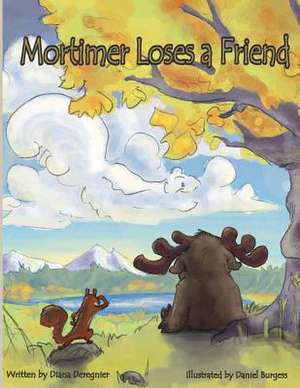 Mortimer Loses a Friend -- Second Edition de Diana Deregnier