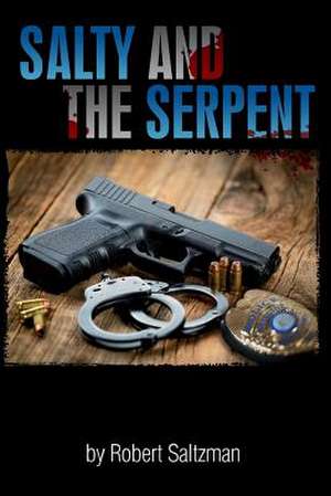 Salty & the Serpent de Robert Saltzman