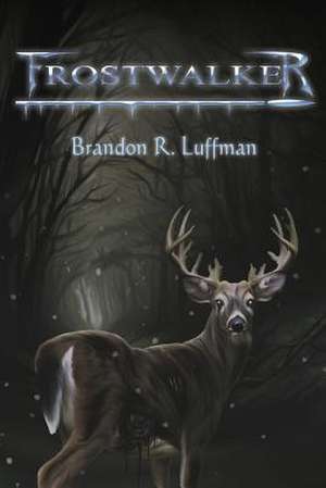 Frostwalker de Brandon R. Luffman