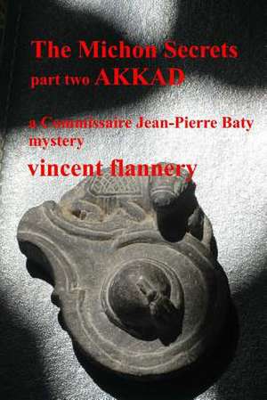 The Michon Secrets, Part Two, Akkad de MR Vincent Flannery