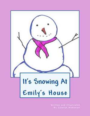 It's Snowing at Emily's House de Carolyn Mahakian