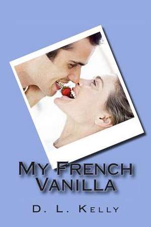 My French Vanilla de D. L. Kelly