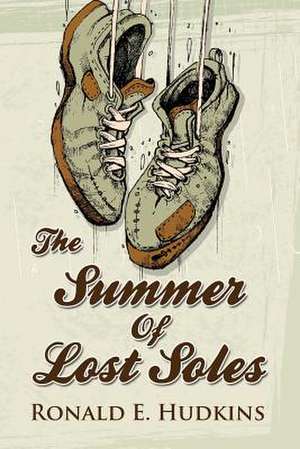 The Summer of Lost Soles de Ronald E. Hudkins