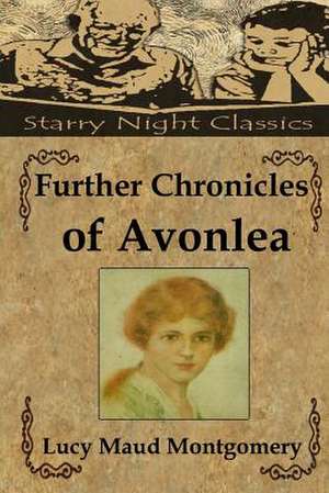 Further Chronicles of Avonlea de Lucy Maud Montgomery