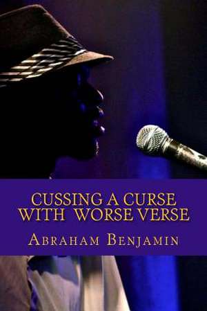 Cussing a Curse with Worse Verse de Abraham Benjamin