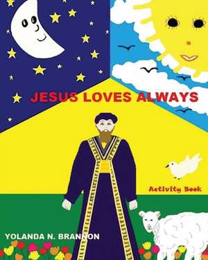 Jesus Loves Always Activity Book de Psy D. Yolanda N. Brannon