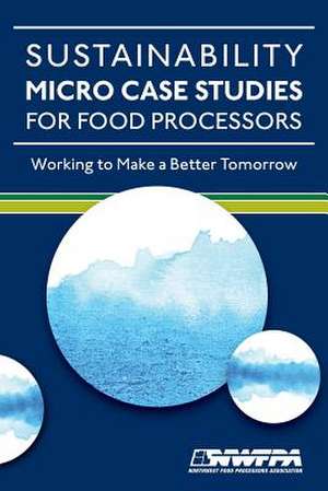 Sustainability Micro Case Studies for Food Processors de David McGiverin