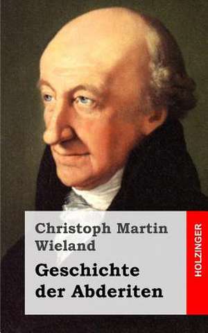 Geschichte Der Abderiten de Christoph Martin Wieland