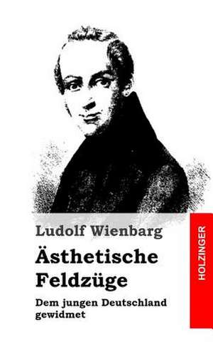 Asthetische Feldzuge de Ludolf Wienbarg