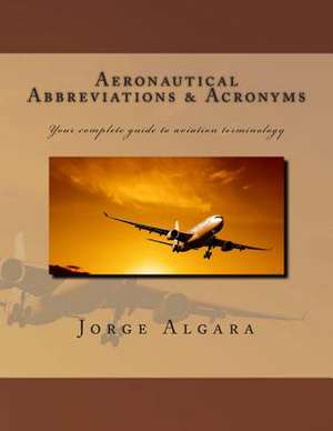 Aeronautical Abbreviations and Acronyms de Jorge L. Algara