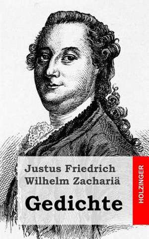 Gedichte de Justus Friedrich Wilhelm Zacharia