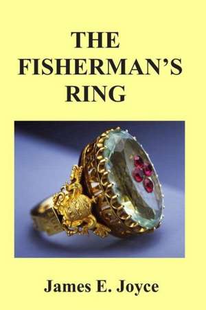 The Fisherman's Ring: A Story of Old New York de James E. Joyce