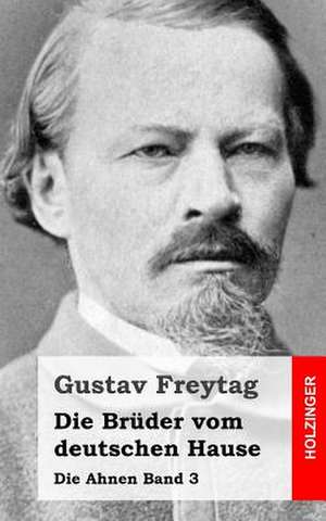 Die Bruder Vom Deutschen Hause de Gustav Freytag