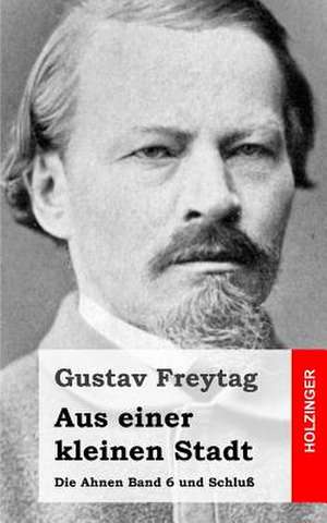 Aus Einer Kleinen Stadt de Gustav Freytag