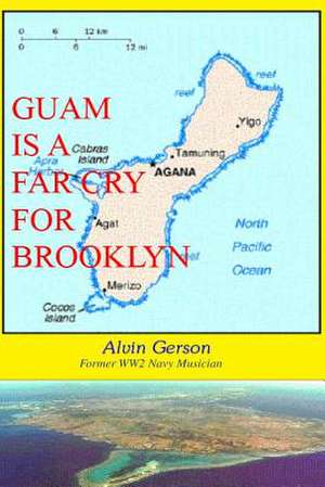 Guam Is a Far Cry for Brooklyn de MR Alvin Gerson