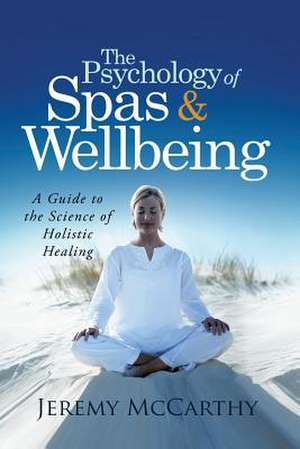 The Psychology of Spas & Wellbeing de Jeremy McCarthy