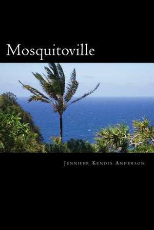 Mosquitoville de Jennifer Kendis Anderson