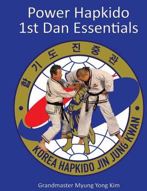 Power Hapkido - 1st Dan Essentials de Myung Yong Kim