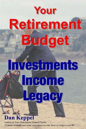 Your Retirement Budget de Dan Keppel Mba