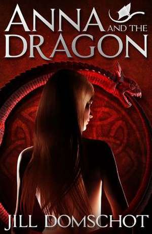 Anna and the Dragon de Jill Domschot