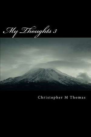 My Thoughts 3 de MR Christopher Maxwell Thomas