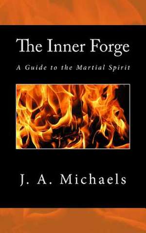 The Inner Forge de J. a. Michaels