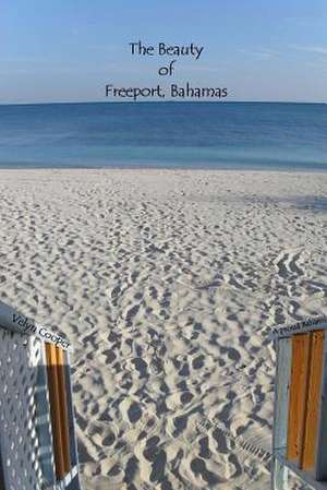 The Beauty of Freeport, Bahamas de Velyn Cooper