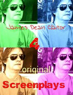 4 Original Screenplays de James Dean Claitor