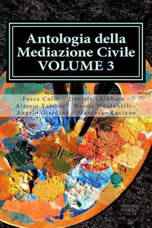 Antologia Della Mediazione Civile - Volume 3 de Fosca Colli