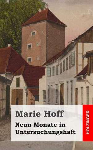 Neun Monate in Untersuchungshaft de Marie Hoff